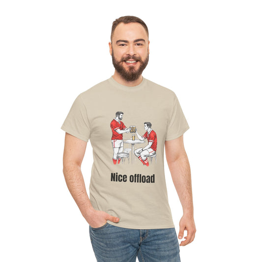 Nice Offload Rugby T-Shirt – Wales Rugby Fan Gift - Rugby & Beer